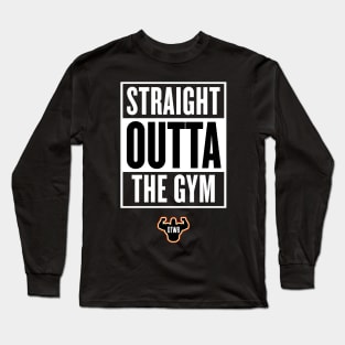 Straight Outta The Gym Long Sleeve T-Shirt